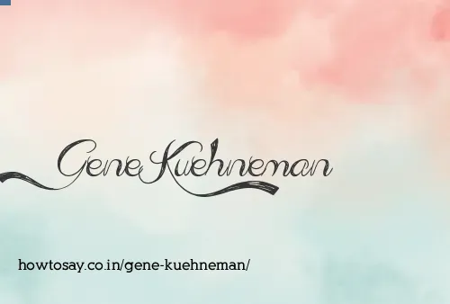 Gene Kuehneman
