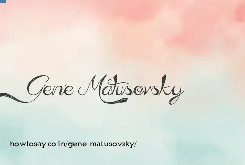 Gene Matusovsky