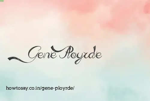 Gene Ployrde