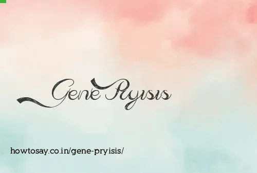 Gene Pryisis