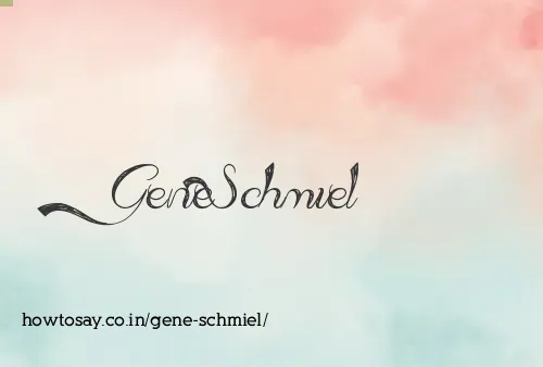 Gene Schmiel
