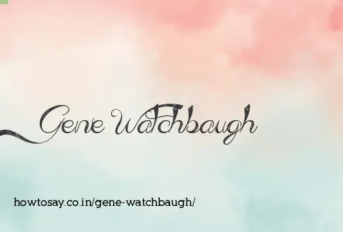 Gene Watchbaugh