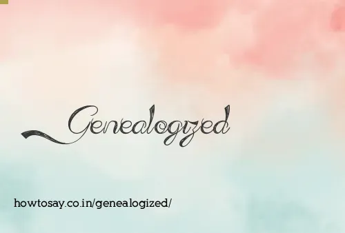 Genealogized