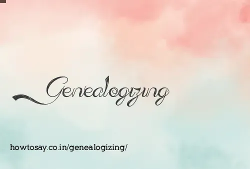 Genealogizing