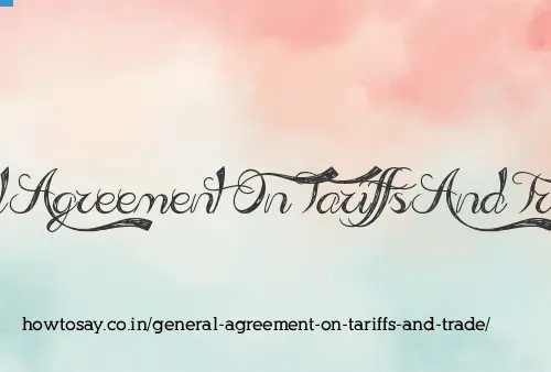 General Agreement On Tariffs And Trade