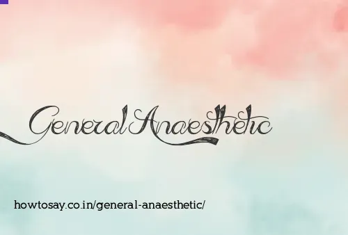 General Anaesthetic