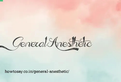 General Anesthetic