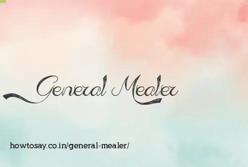 General Mealer