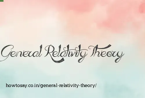 General Relativity Theory