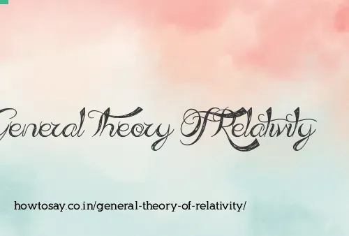 General Theory Of Relativity