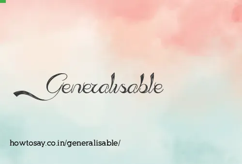 Generalisable
