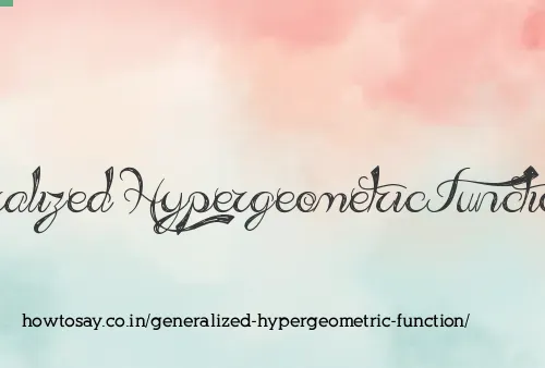 Generalized Hypergeometric Function