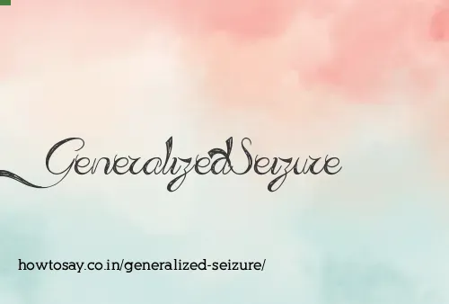 Generalized Seizure
