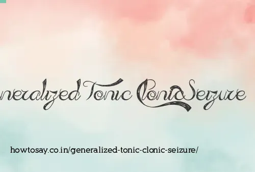 Generalized Tonic Clonic Seizure