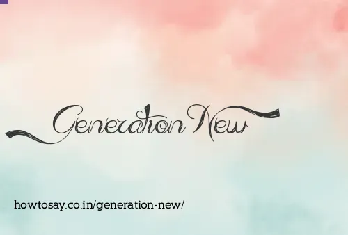Generation New