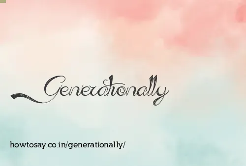 Generationally