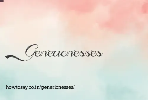 Genericnesses