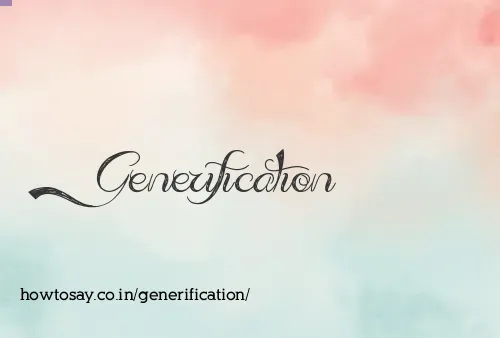 Generification