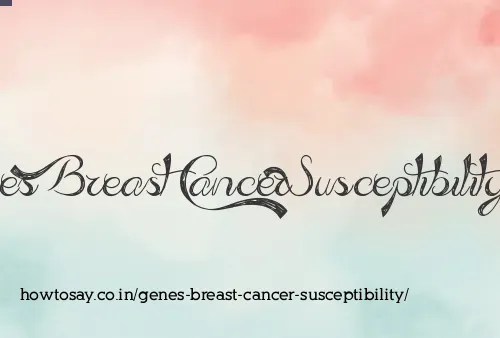 Genes Breast Cancer Susceptibility