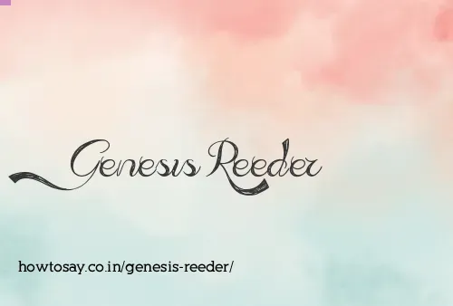 Genesis Reeder
