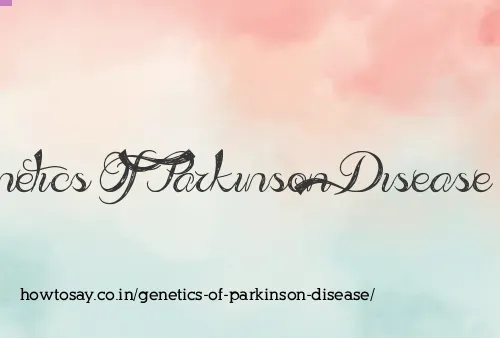 Genetics Of Parkinson Disease