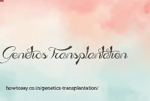 Genetics Transplantation