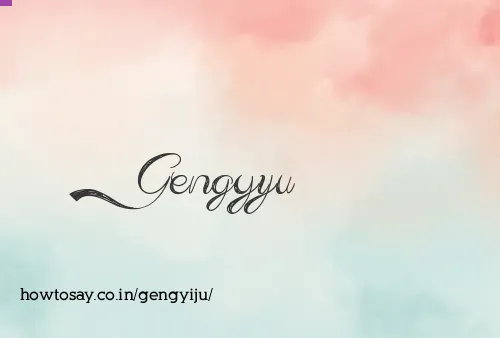 Gengyiju
