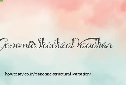 Genomic Structural Variation