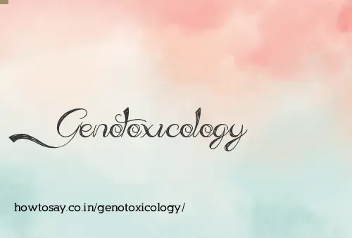 Genotoxicology