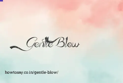 Gentle Blow