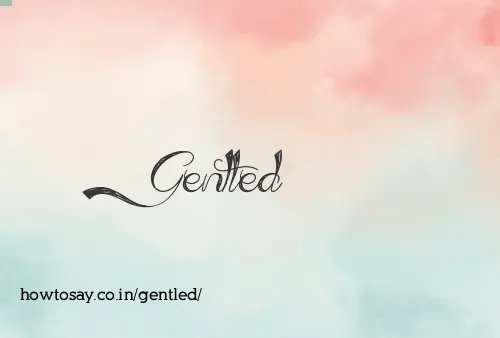 Gentled