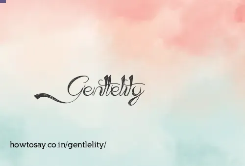 Gentlelity