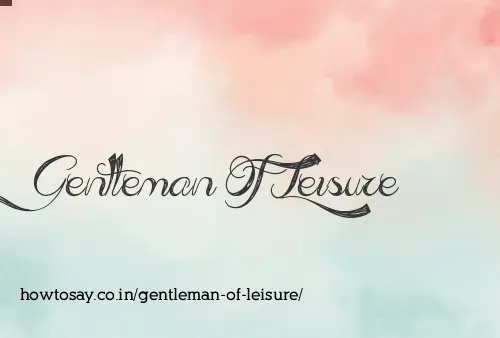 Gentleman Of Leisure