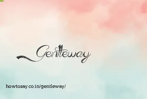 Gentleway
