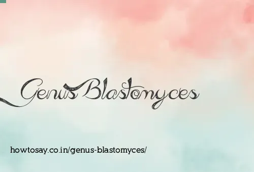 Genus Blastomyces