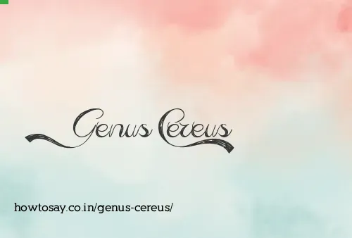 Genus Cereus
