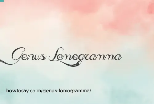 Genus Lomogramma