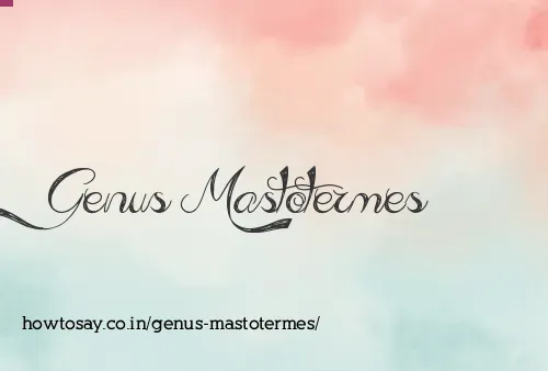 Genus Mastotermes