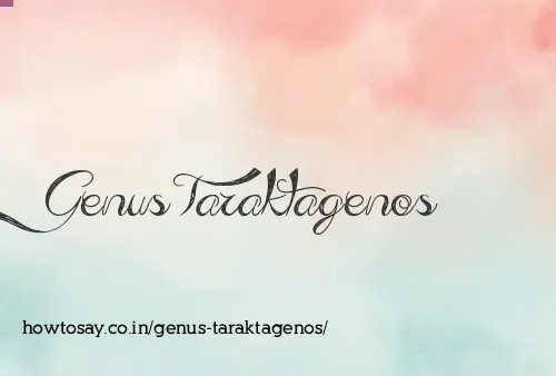 Genus Taraktagenos