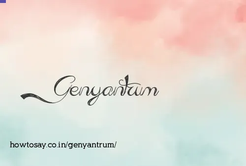 Genyantrum