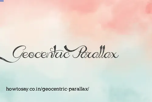Geocentric Parallax