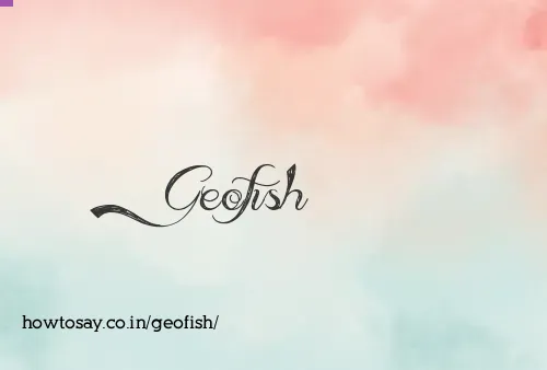 Geofish