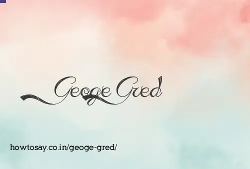 Geoge Gred