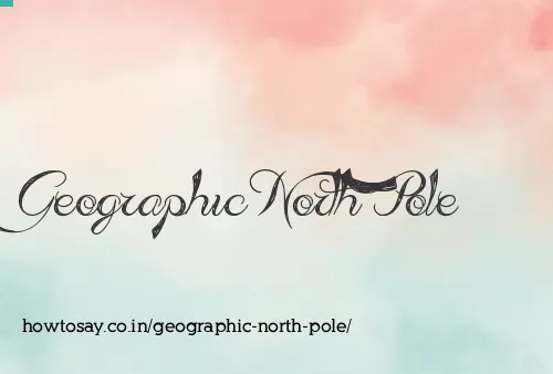 Geographic North Pole
