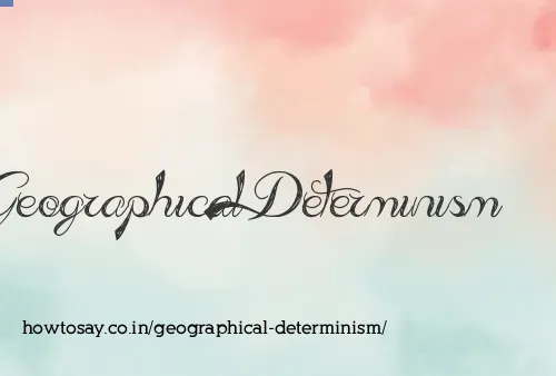 Geographical Determinism