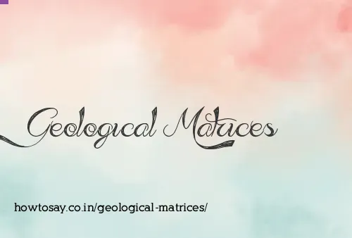 Geological Matrices