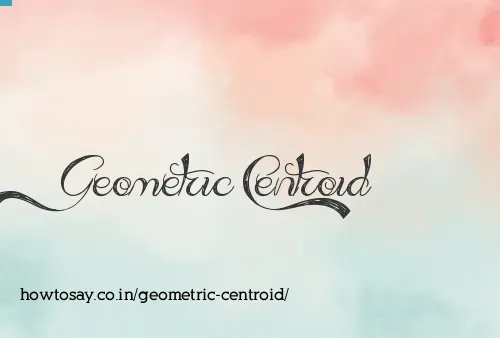 Geometric Centroid