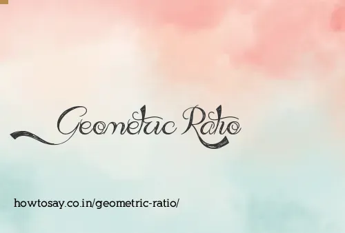 Geometric Ratio