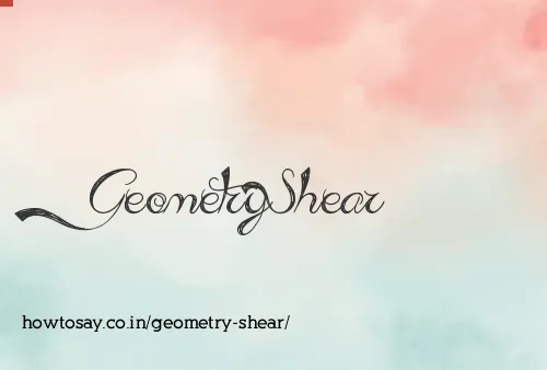 Geometry Shear