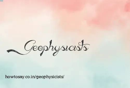 Geophysicists